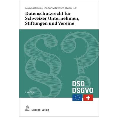Datenschutzrecht für Schweizer Unternehmen, Stiftungen und Vereine, Taschenbuch von Benjamin Domenig,Christian Mitscherlich,Chantal Lutz, Stämpfli