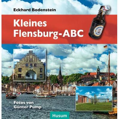Kleines Flensburg-ABC, Gebundene Ausgabe von Eckhard Bodenstein, Husum Druck- und Verlagsgesellschaft, 978-3-89876-844-3