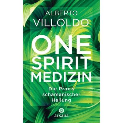 One Spirit Medizin, Gebundene Ausgabe von Alberto Villoldo, Arkana