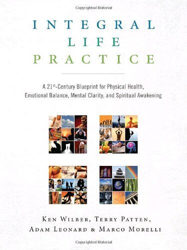 Ken Wilber - Integral Life Practice: A 21st-Century Blueprint for Physical Health, Emotional Balance, Mental Clarity, and Spiritual Awakening - Preis vom 13.10.2026 11:25:28 h