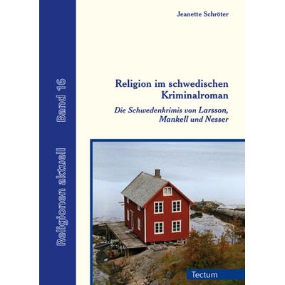 Religion im schwedischen Kriminalroman, Taschenbuch von Jeanette Schröter, Tectum Wissenschaftsverlag, 978-3-8288-3528-3