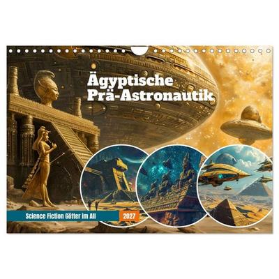 Ägyptische Prä-Astronautik - Science Fiction Götter im All (Wandkalender 2027 DIN A4 quer), CALVENDO Monatskalender