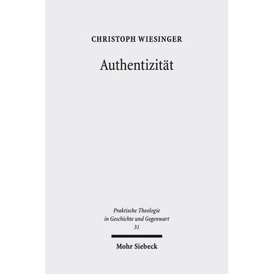 Authentizität, Taschenbuch von Christoph Wiesinger, Mohr Siebeck, 978-3-16-156824-4