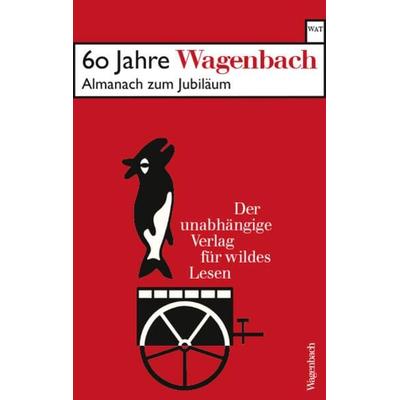 60 Jahre Wagenbach - der unabhängige Verlag für wildes Lesen, Taschenbuch von , Wagenbach, K, 978-3-8031-2872-0