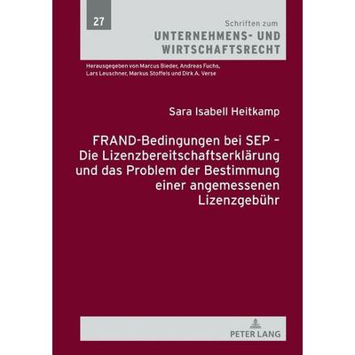 FRAND-Bedingungen bei SEP – Die Lizenzbereitschaftserklärung und das Problem der Bestimmung einer angemessenen Lizenzgebühr, Gebundene Ausgabe von