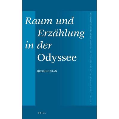 Raum Und Erzählung in Der Odyssee, Gebundene Ausgabe von Ruobing Xian, Brill, 978-90-04-37946-6