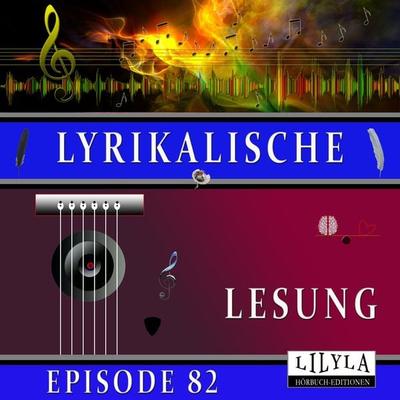 Lyrikalische Lesung Episode 82 - Stefan Zweig,Hugo Hoffmannsthal, Audio, 9783988525055