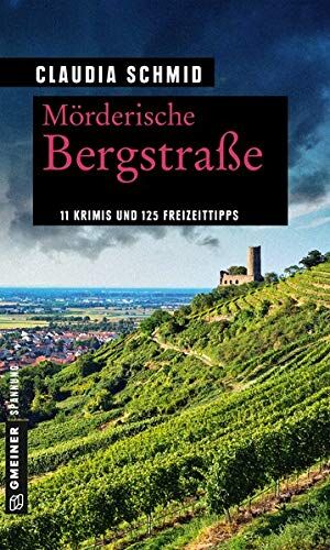 Claudia Schmid - Mörderische Bergstraße: 11 Krimis und 125 Freizeittipps (Kriminelle Freizeitführer im GMEINER-Verlag) - Preis vom 09.10.2026 07:28:09 h