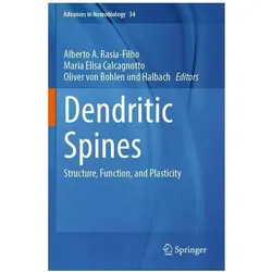 Dendritic Spines, Fachbücher von Oliver von Bohlen und Halbach, Alberto A. Rasia-Filho, Maria Elisa Calcagnotto