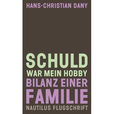 Schuld war mein Hobby, Taschenbuch von Hans-Christian Dany, Edition Nautilus GmbH, 978-3-96054-348-0