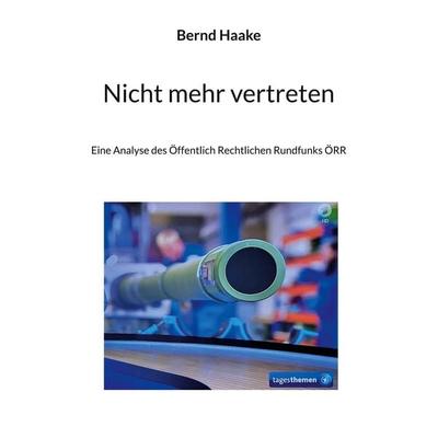 Nicht mehr vertreten, Taschenbuch von Bernd Haake, BoD – Books on Demand, 978-3-695-73598-3