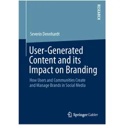 User-Generated Content and ist Impact on Branding, Fachbücher von Severin Dennhardt