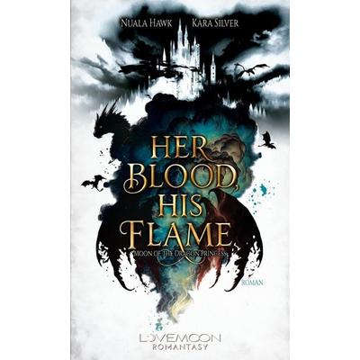 Her Blood, his Flame - Moon of the Dragon Princess, Taschenbuch von Nuala Hawk,Kara Silver, Nova MD, 978-3-690-28214-7