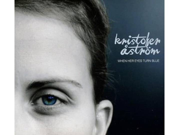 Kristofer Astrom - When Her Eyes Turn Blue Ep