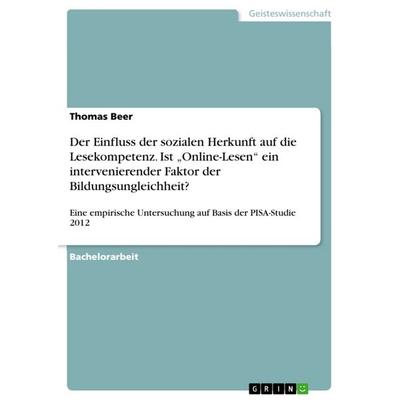 Der Einfluss der sozialen Herkunft auf die Lesekompetenz. Ist 'Online-Lesen' ein intervenierender Faktor der Bildungsungleichheit?, Taschenbuch von