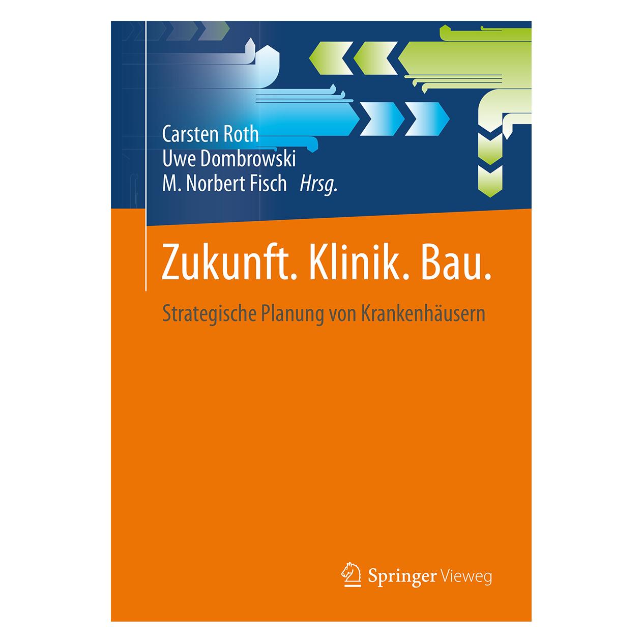 Vieweg & Teubner Zukunft. Klinik. Bau (Deutsch, Softcover, Carsten Roth, M. Norbert Fisch, Uwe Dombrowski) (7299742)