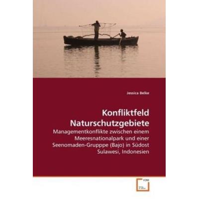 Belke, J: Konfliktfeld Naturschutzgebiete, Taschenbuch von Jessica Belke, VDM, 978-3-639-20613-5