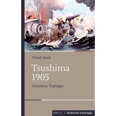 Tsushima 1905, Gebundene Ausgabe von Frank Jacob, Brill | Schöningh, 978-3-506-76024-1