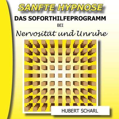 Sanfte Hypnose: Das Selbsthilfeprogramm bei Nervosität und Unruhe - , Audio, 4250701911310