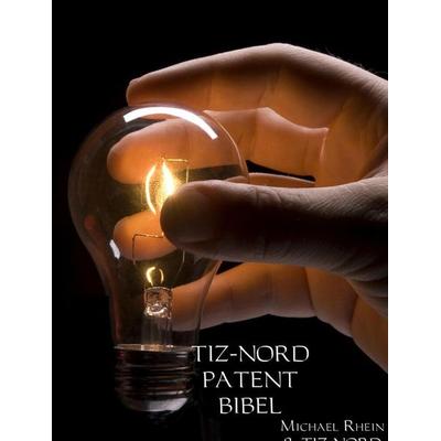 Tiz-Nord Patent Bibel, Gebundene Ausgabe von Michael Rhein & TIZ-NORD, Bookmundo, 978-94-6254-125-2