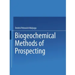 Biogeochemical Methods of Prospecting / Biogeokhimicheskii Metod Poiskov Rudnykh Mestorozhdenii /, Fachbücher von Dmitrii Malyuga