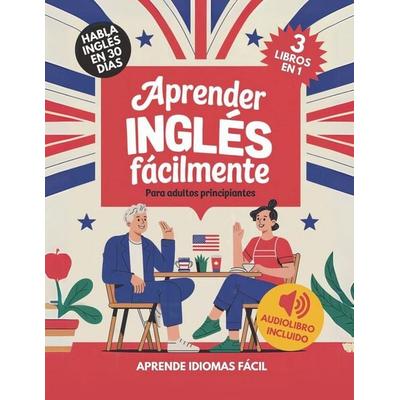 Aprender Inglés Fácilmente Para Adultos Principiantes, Taschenbuch von Aprende Idiomas Fácil, AIF Publishing, 978-1-956570-66-3