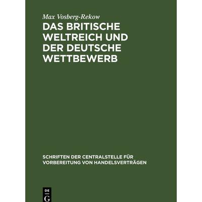 Das britische Weltreich und der deutsche Wettbewerb, Gebundene Ausgabe von Max Vosberg-Rekow, De Gruyter, 978-3-11-237933-2