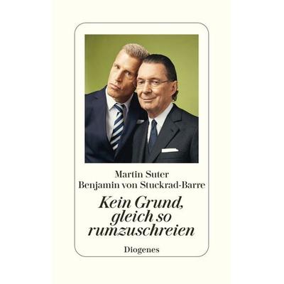 Kein Grund, gleich so rumzuschreien, Gebundene Ausgabe von Martin Suter,Benjamin von Stuckrad-Barre, Diogenes Verlag AG