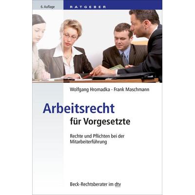 Arbeitsrecht für Vorgesetzte, Taschenbuch von Wolfgang Hromadka,Frank Maschmann, dtv