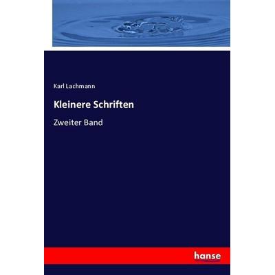 Kleinere Schriften, Taschenbuch von Karl Lachmann, Hansebooks, 978-3-7446-3338-3