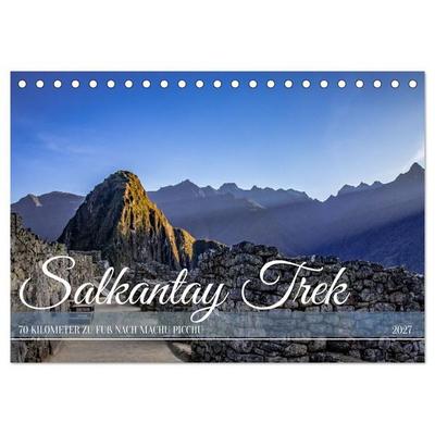 Salkantay Trek - 70 Kilometer zu Fuß nach Machu Picchu (Tischkalender 2027 DIN A5 quer), CALVENDO Monatskalender