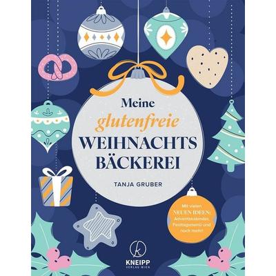 Meine glutenfreie Weihnachtsbäckerei, Gebundene Ausgabe von Tanja Gruber, Kneipp Verlag in Verlagsgruppe Styria GmbH & Co. KG, 978-3-7088-0860-4