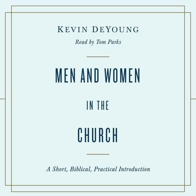 Men and Women in the Church - Kevin DeYoung, Audio, 9781433584008