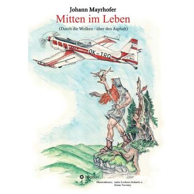 Mitten im Leben, Taschenbuch von Johann Mayrhofer, Tredition, 978-3-7323-3361-5