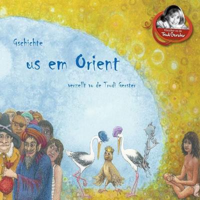 Gschichte us em Orient verzellt vo de Trudi Gerster - Trudi Gerster, Audio, 4066338920539