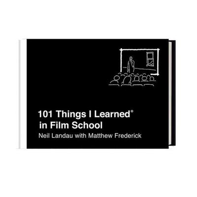 101 Things I Learned(r) in Film School, Gebundene Ausgabe von Neil Landau,Matthew Frederick, Random House N.Y., 978-1-5247-6200-1