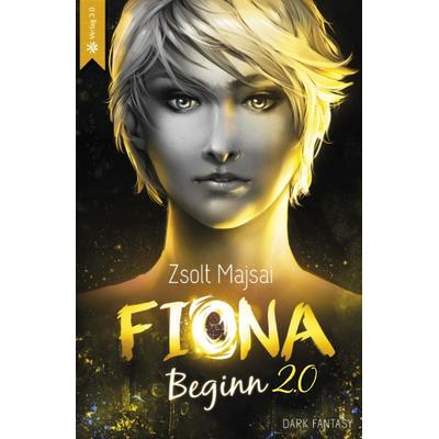 Fiona - Beginn 2.0, Taschenbuch von Zsolt Majsai, Verlag 3.0 Zsolt Majsai, 978-3-95667-362-7