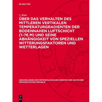 Über das Verhalten des mittleren vertikalen Temperaturgradienten der bodennahen Luftschicht (1–76 m) und seine Abhängigkeit von speziellen