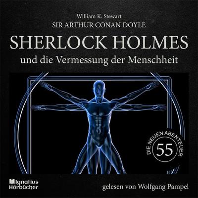 Sherlock Holmes und die Vermessung der Menschheit (Die neuen Abenteuer, Folge 55) - William K. Stewart,Arthur Conan Doyle, Audio, 9783991629894