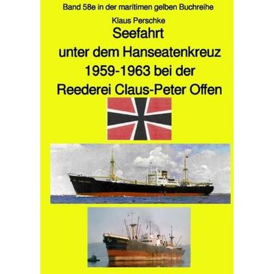 Maritime gelbe Reihe bei Jürgen Ruszkowski / Seefahrt unter dem Hanseatenkreuz - 1959-1963 bei der Reederei Claus-Peter Offen - Farbversion,