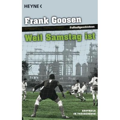 Weil Samstag ist, Taschenbuch von Frank Goosen, Heyne, 978-3-453-40710-7