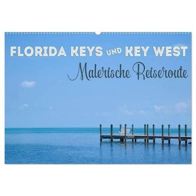 FLORIDA KEYS UND KEY WEST Malerische Reiseroute (Wandkalender 2026 DIN A2 quer), CALVENDO Monatskalender