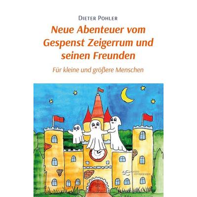 Neue Abenteuer vom Gespenst Zeigerrum und seinen Freunden, Taschenbuch von Dieter Pohler, Europa Edizioni srl
