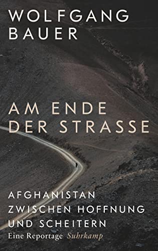 Wolfgang Bauer - Am Ende der Straße: Afghanistan zwischen Hoffnung und Scheitern. Eine Reportage - Preis vom 19.10.2026 19:33:35 h