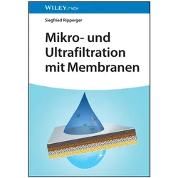 Mikro- und Ultrafiltration mit Membranen, Fachbücher von Siegfried Ripperger