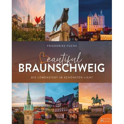 Beautiful Braunschweig, Gebundene Ausgabe von Friederike Fuchs, Fuchs, Monika, 978-3-947066-89-6