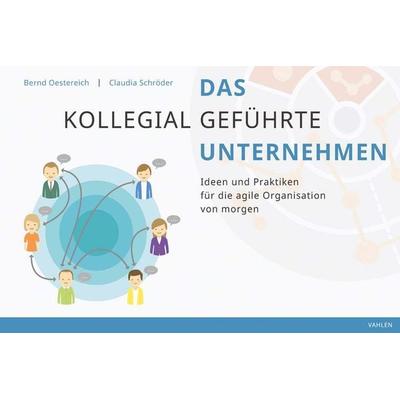 Das kollegial geführte Unternehmen, Taschenbuch von Bernd Oestereich,Claudia Schröder, Vahlen, Franz, 978-3-8006-5229-7