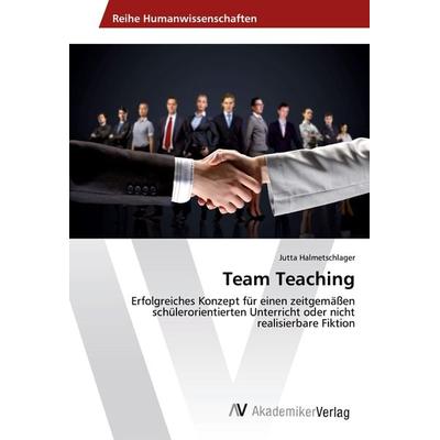 Team Teaching, Taschenbuch von Jutta Halmetschlager, AV Akademikerverlag, 978-3-639-86607-0