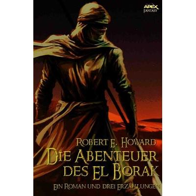 Die Abenteuer des El Borak, Taschenbuch von Robert E. Howard, Epubli, 978-3-7450-6831-3