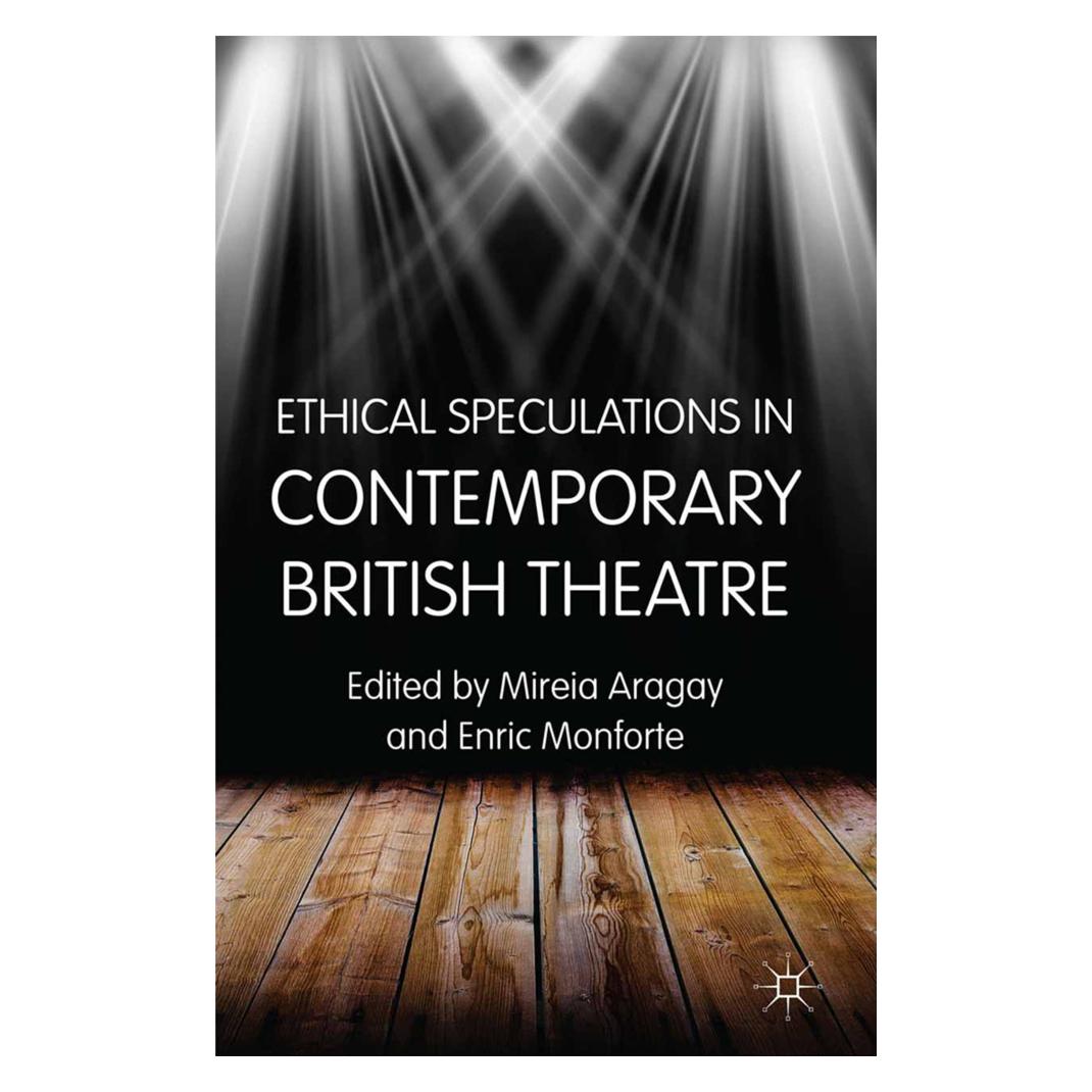 Springer Ethical Speculations in Contemporary British Theatre (Englisch, Softcover, M. Aragay E. Monforte) (55822287)